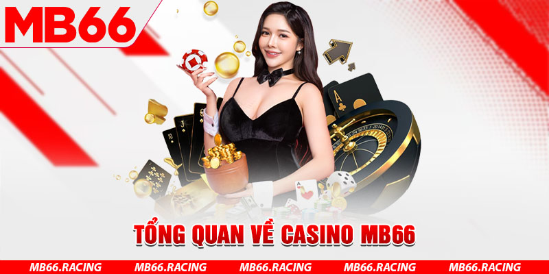 Tổng quan về casino MB66