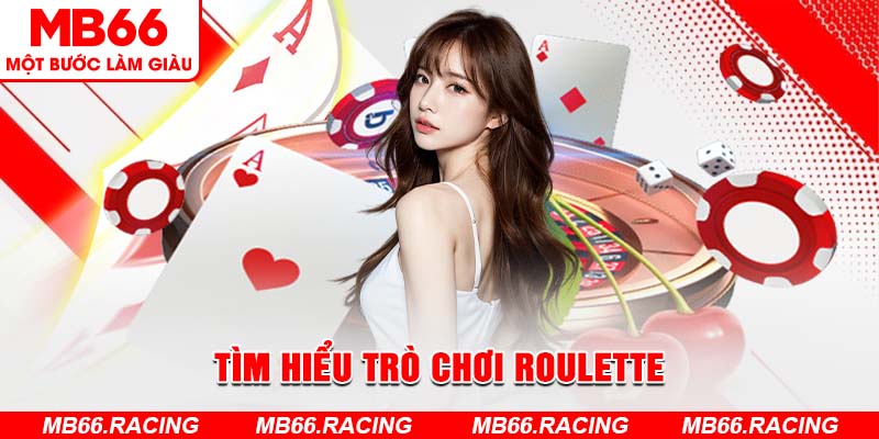 Tìm hiểu trò chơi Roulette