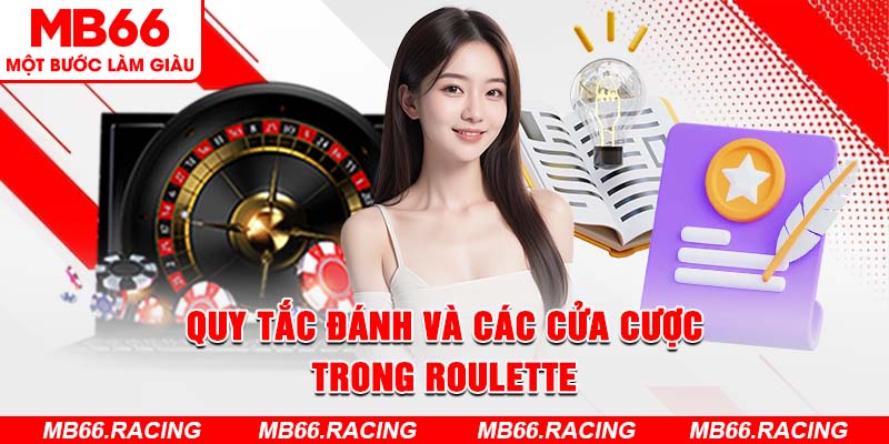 Quy tắc đánh và các cửa cược trong Roulette 