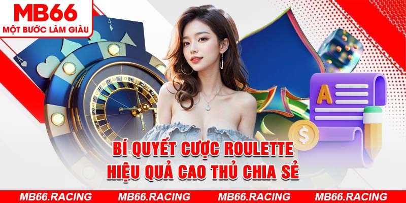 Bí quyết cược Roulette hiệu quả cao thủ chia sẻ